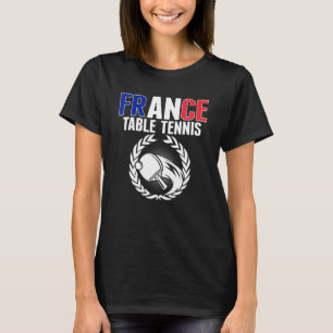 Proud France Table Tennis French Ping Pong Suppo T-Shirt