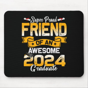 Proud Friend Of A 2024 Graduate 24 Graduation Mouse Pad