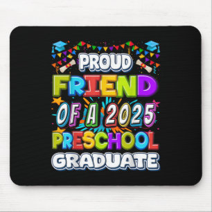 Proud Friend Of A 2025 Preschool Graduate -graduat Mouse Pad