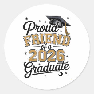Proud Friend Of A 2026 Graduate Gold Graduation Classic Round Sticker