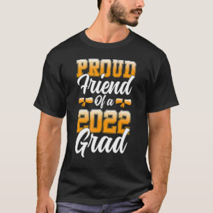 Proud Friend Of A Class Of 2022 Grad Graduating St T-Shirt