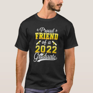 Proud Friend Of A Class Of 2022 Graduate Senior 22 T-Shirt
