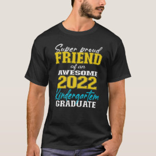 Proud Friend Of Kindergarten Graduate 2022 Graduat T-Shirt