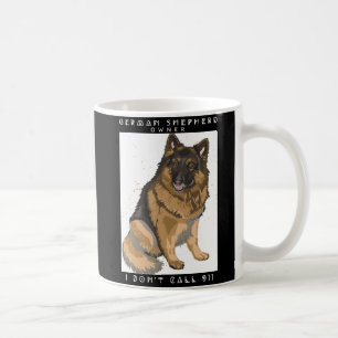 Proud German Shepherd Owner, I Don’t Call 911 Coffee Mug