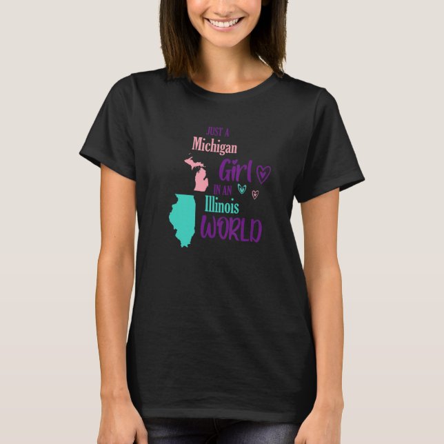 Proud girl Design Just a Michigan girl in an Illin T-Shirt (Front)