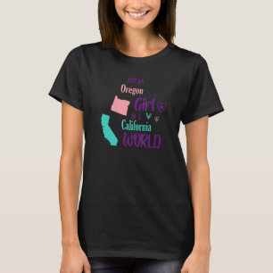 Proud girl Design Just an Oregon girl in a Califor T-Shirt