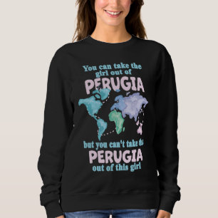 Proud Girl From Perugia  Relocation From Perugia Sweatshirt