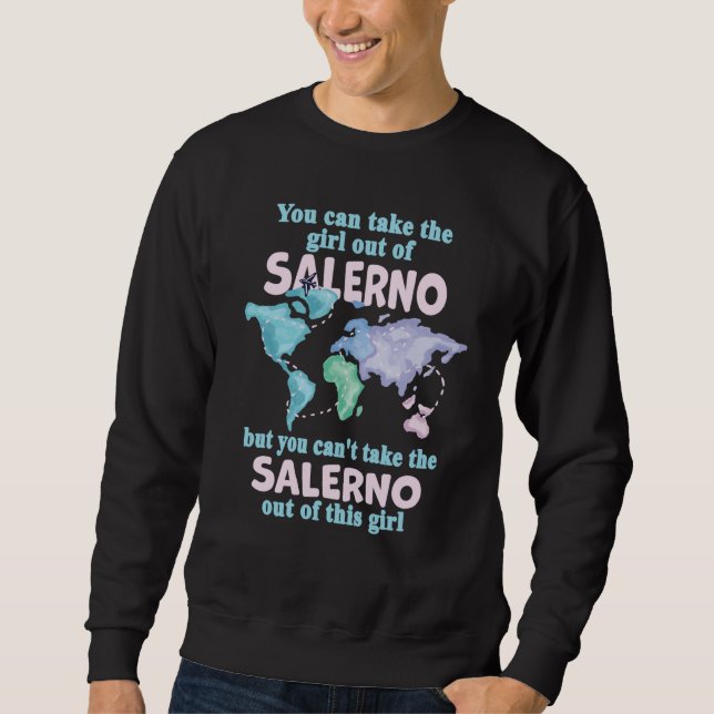 Proud Girl From Salerno Relocation From Salerno Sweatshirt (Front)