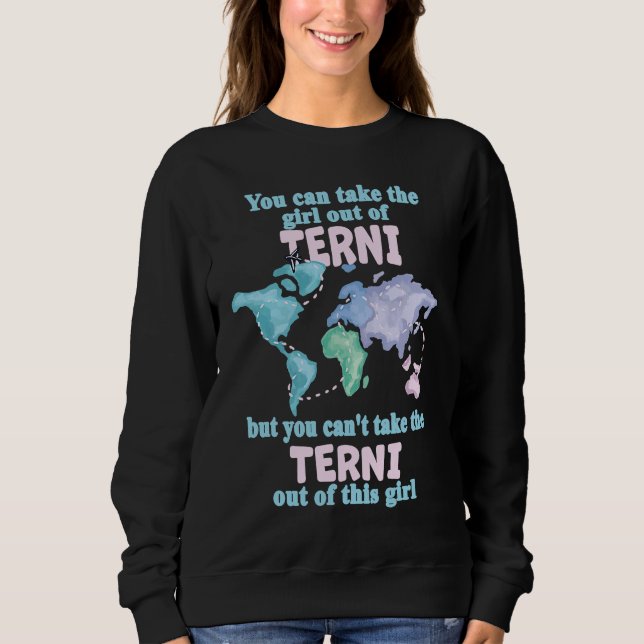 Proud Girl From Terni  Relocation From Terni Sweatshirt (Front)
