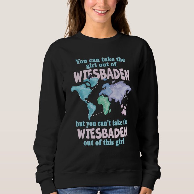 Proud Girl From Wiesbaden Relocation From Wiesbade Sweatshirt (Front)