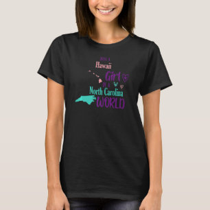 Proud girl Just a Hawaii girl in a North Carolina T-Shirt