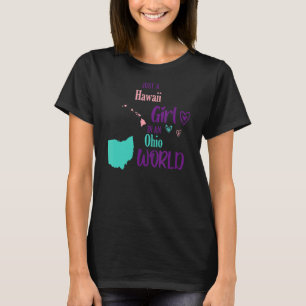 Proud girl Just a Hawaii girl in an Ohio World T-Shirt