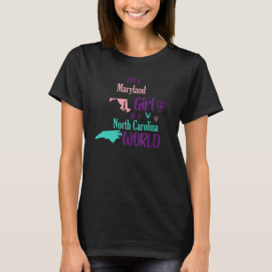 Proud girl Just a Maryland girl in a North Carolin T-Shirt