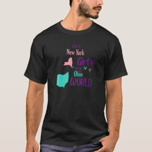 Proud girl Just a New York girl in an Ohio World T-Shirt