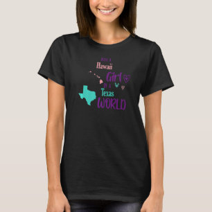 Proud girl Just an Hawaii girl in a Texas World T-Shirt