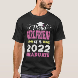 Proud Girlfriend Of A Class Of 2022 Graduate  Seni T-Shirt