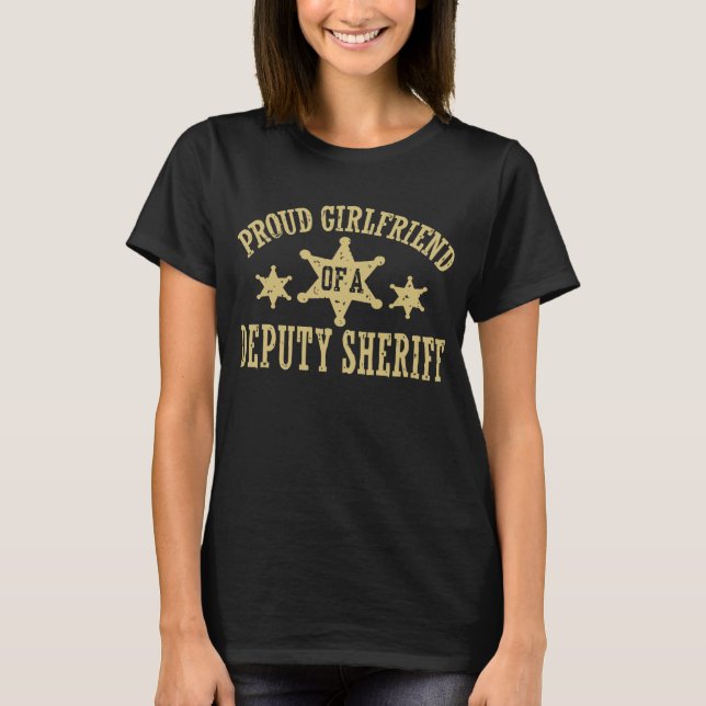 Proud Girlfriend of a Deputy Sheriff T-Shirt (Front)