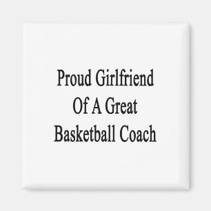 Proud Girlfriend Of A Great Basketball Coach Magnet