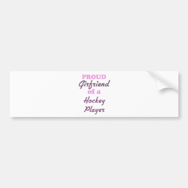 Proud Girlfriend of a Hockey Player Bumper Sticker (Front)