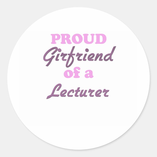 Proud Girlfriend of a Lecturer Classic Round Sticker (Front)