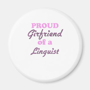 Proud Girlfriend of a Linguist Magnet