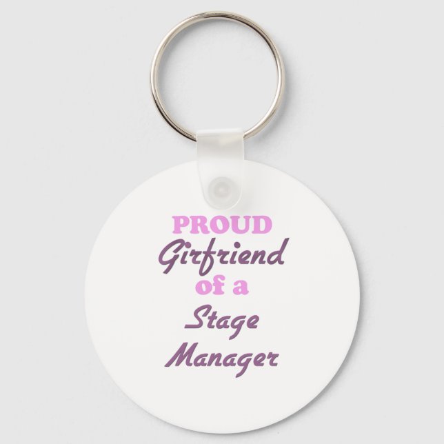 Proud Girlfriend of a Stage Manager Key Ring (Front)