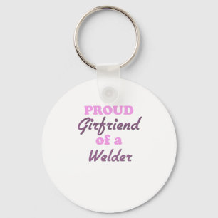 Proud Girlfriend of a Welder Key Ring
