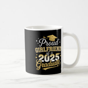 Proud Girlfriend Of Cl Of 2025 Graduate Senior Gra Coffee Mug