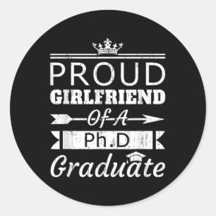 Proud Girlfriend Of Phd Graduate Boyfriend  Classic Round Sticker