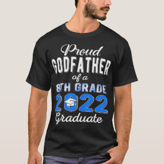 Proud Godfather of 2022 8th Grade Graduate Middle  T-Shirt