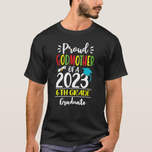 Proud Godmother of a Class of 2023 6th Grade Gradu T-Shirt