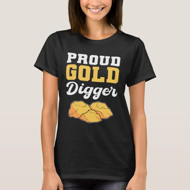 Proud Gold Digger Diligent Worker T-Shirt (Front)