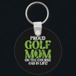 Proud Golf Mum On The Course And In Life! Golf Mum Key Ring<br><div class="desc">Proud Golf Mum On The Course And In Life! Golf Mum</div>