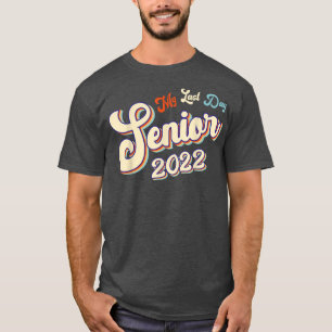 Proud Graduated 2022 My Last Day Of School Senior  T-Shirt