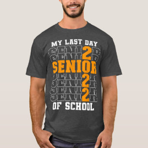 Proud Graduated 2022 My Last Day Of School Senior T-Shirt