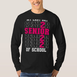Proud Graduated 2022 My Last Day Of School Senior T-Shirt
