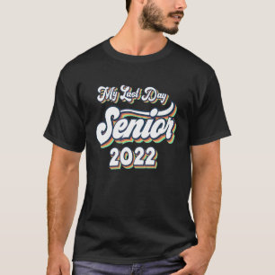 Proud Graduated 2022 My Last Day Of School Senior T-Shirt