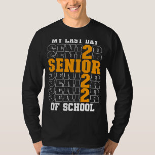 Proud Graduated 2022 My Last Day Of School Senior  T-Shirt