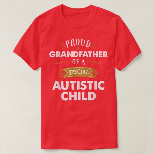 Proud Grandfather of a Special Autistic Child T  T-Shirt (Design Front)