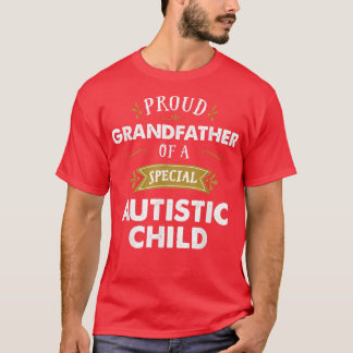 Proud Grandfather of a Special Autistic Child T T-Shirt