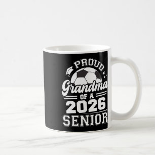 Proud Grandma Of A 2026 Senior Soccer Ll Graduatio Coffee Mug