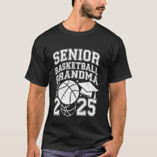 Proud Grandma Of A Basketball Senior 2025 Graduati T-Shirt