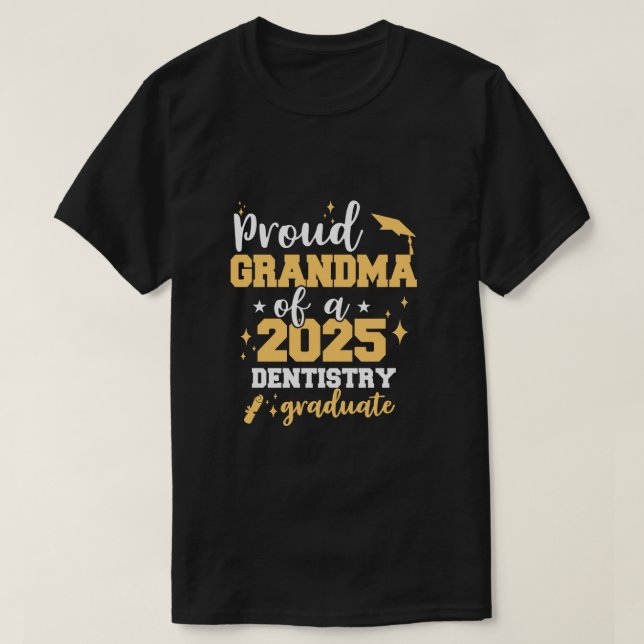 Proud Grandma Of A Class Of 2025 Dentist Graduate  T-Shirt (Design Front)