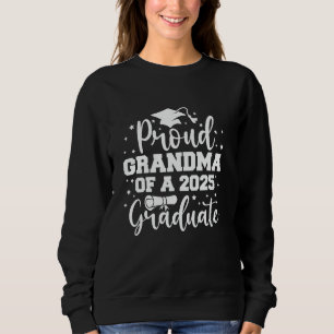 Proud Grandma Of A Class Of 2025 Graduate 25 Senio Sweatshirt