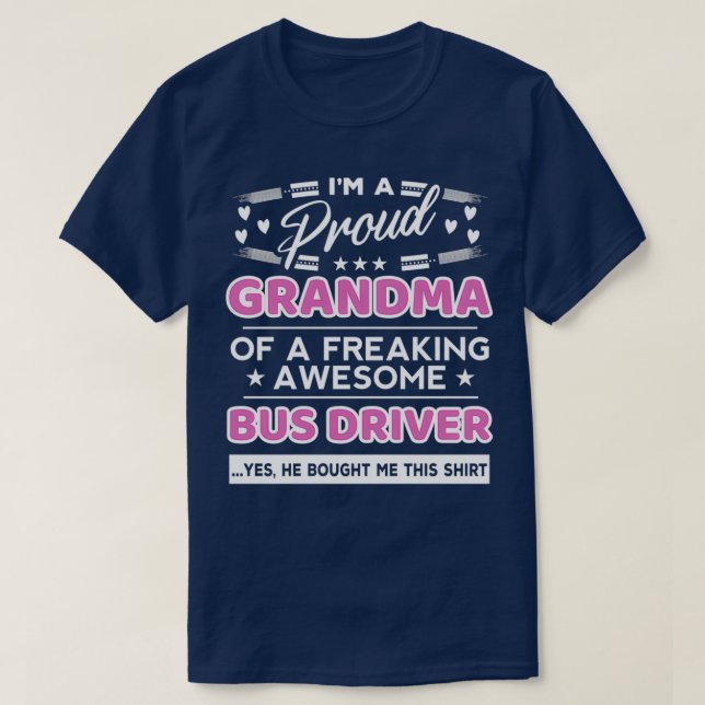 Proud Grandma Of A Freaking Awesome Bus Driver Fun T-Shirt (Design Front)