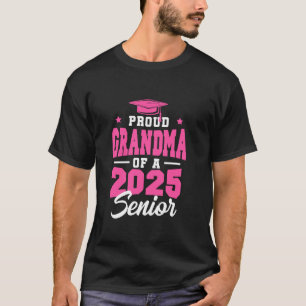 Proud Grandma Of A Senior Class Of 2025 Senior 202 T-Shirt