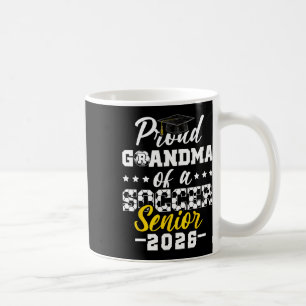 Proud Grandma Of A Soccer Senior 2026 Graduation G Coffee Mug
