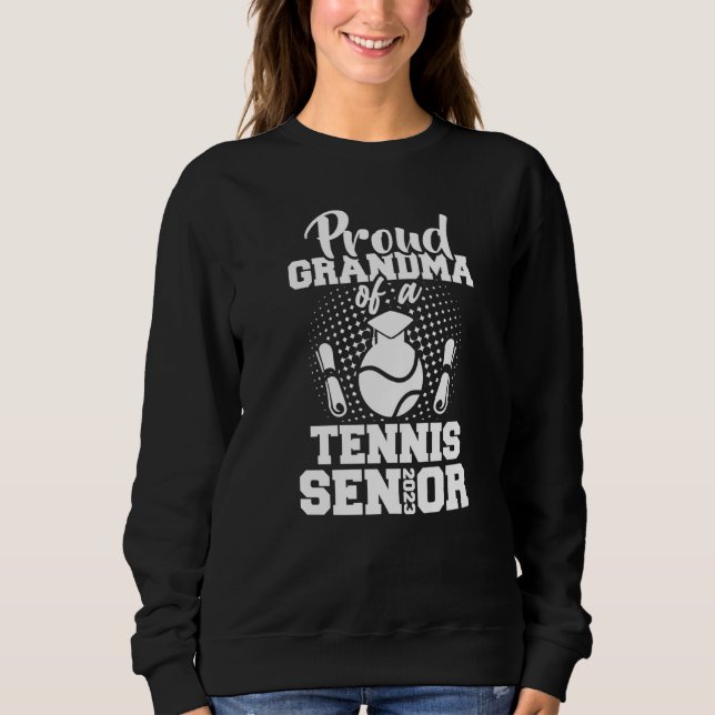 Proud Grandma Of A Tennis Senior 2023 Graduation D Sweatshirt (Front)