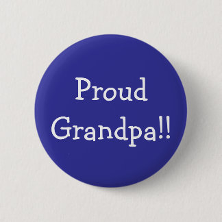 Proud Grandpa!! 6 Cm Round Badge