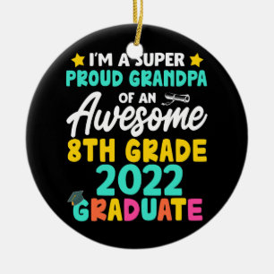 Proud Grandpa Class Of 2022 8th Grade Graduation  Ceramic Ornament